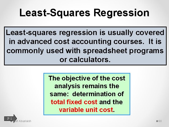 Least-Squares Regression Least-squares regression is usually covered in advanced cost accounting courses. It is