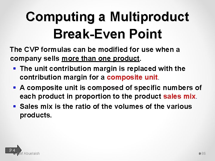 Computing a Multiproduct Break-Even Point The CVP formulas can be modified for use when