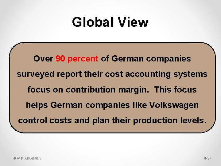 Global View Over 90 percent of German companies surveyed report their cost accounting systems