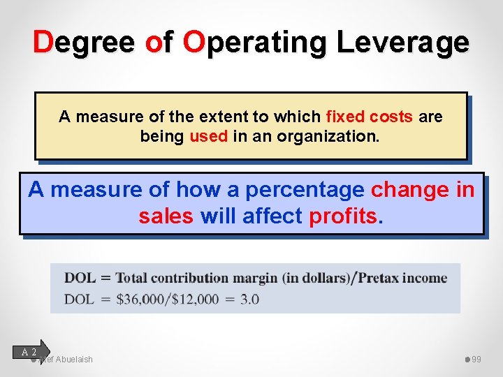 Degree of Operating Leverage A measure of the extent to which fixed costs are