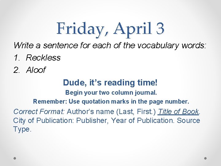 Friday, April 3 Write a sentence for each of the vocabulary words: 1. Reckless