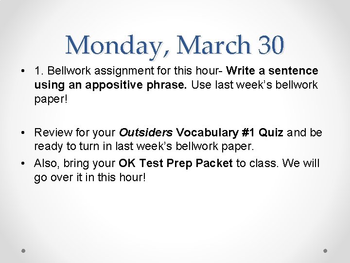 Monday, March 30 • 1. Bellwork assignment for this hour- Write a sentence using