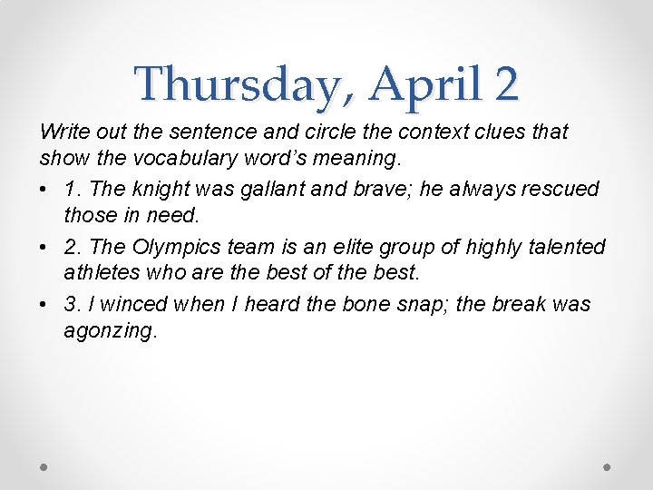 Thursday, April 2 Write out the sentence and circle the context clues that show