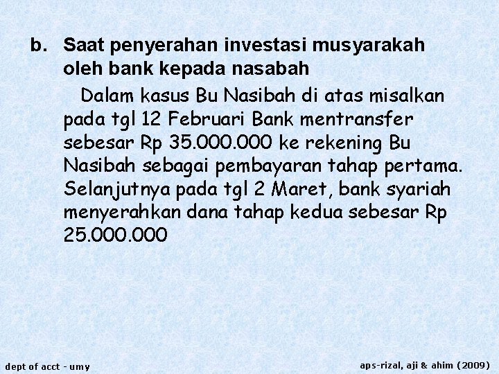 b. Saat penyerahan investasi musyarakah oleh bank kepada nasabah Dalam kasus Bu Nasibah di