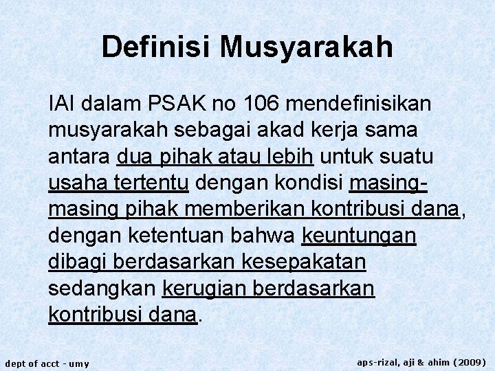 Definisi Musyarakah IAI dalam PSAK no 106 mendefinisikan musyarakah sebagai akad kerja sama antara