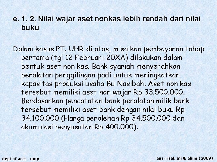 e. 1. 2. Nilai wajar aset nonkas lebih rendah dari nilai buku Dalam kasus