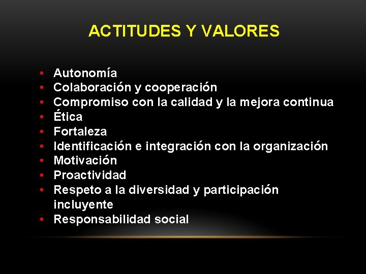 ACTITUDES Y VALORES • • • Autonomía Colaboración y cooperación Compromiso con la calidad