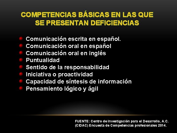 COMPETENCIAS BÁSICAS EN LAS QUE SE PRESENTAN DEFICIENCIAS Comunicación escrita en español. Comunicación oral