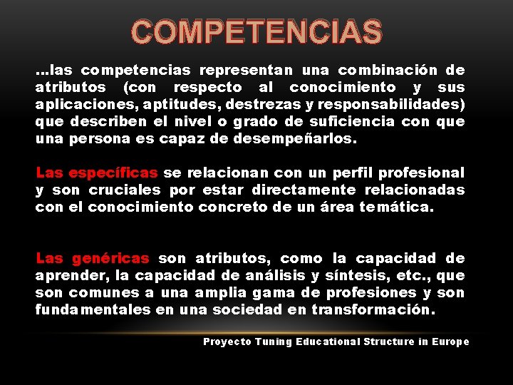 COMPETENCIAS …las competencias representan una combinación de atributos (con respecto al conocimiento y sus