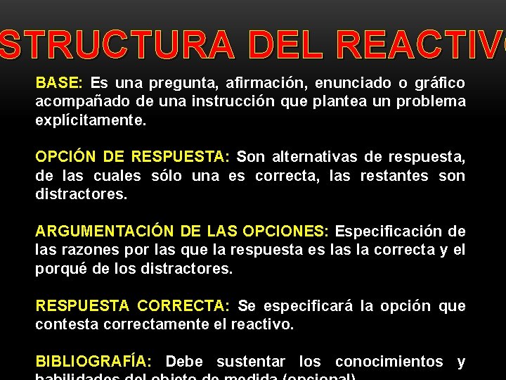 STRUCTURA DEL REACTIVO BASE: Es una pregunta, afirmación, enunciado o gráfico acompañado de una