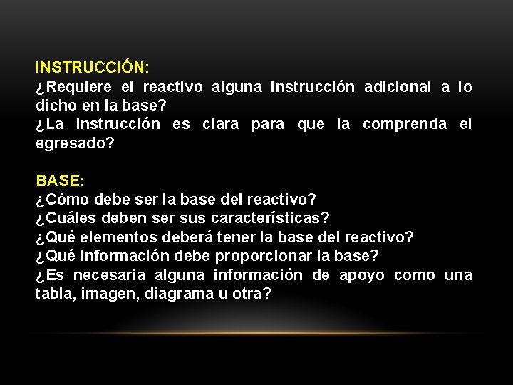 INSTRUCCIÓN: ¿Requiere el reactivo alguna instrucción adicional a lo dicho en la base? ¿La