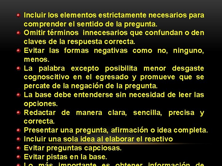 Incluir los elementos estrictamente necesarios para comprender el sentido de la pregunta. Omitir términos