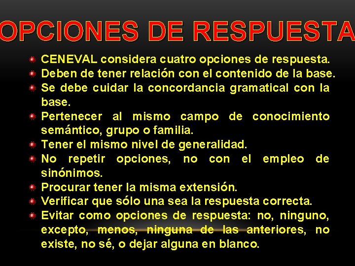 OPCIONES DE RESPUESTA CENEVAL considera cuatro opciones de respuesta. Deben de tener relación con