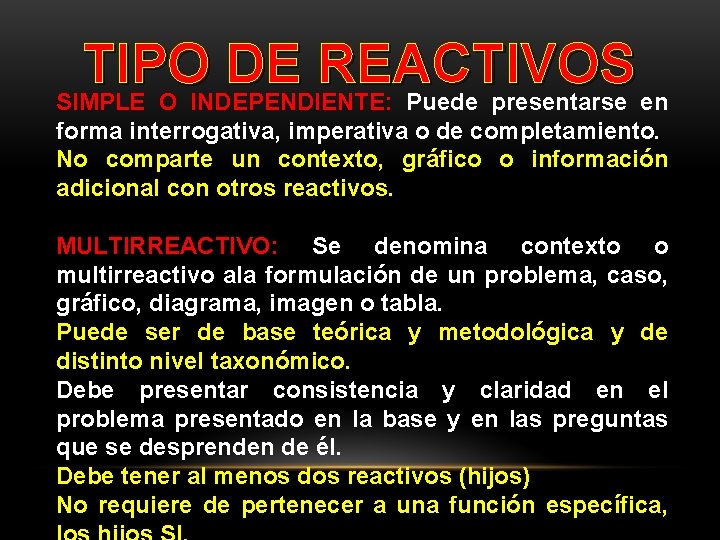 TIPO DE REACTIVOS SIMPLE O INDEPENDIENTE: Puede presentarse en forma interrogativa, imperativa o de