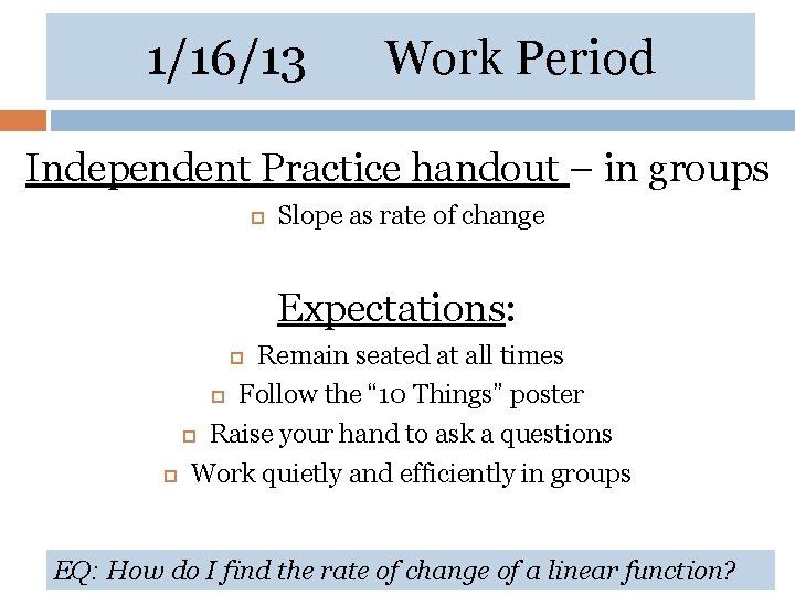 1/16/13 Work Period Independent Practice handout – in groups Slope as rate of change