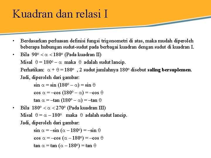 Kuadran dan relasi I • • • Berdasarkan perluasan definisi fungsi trigonometri di atas,