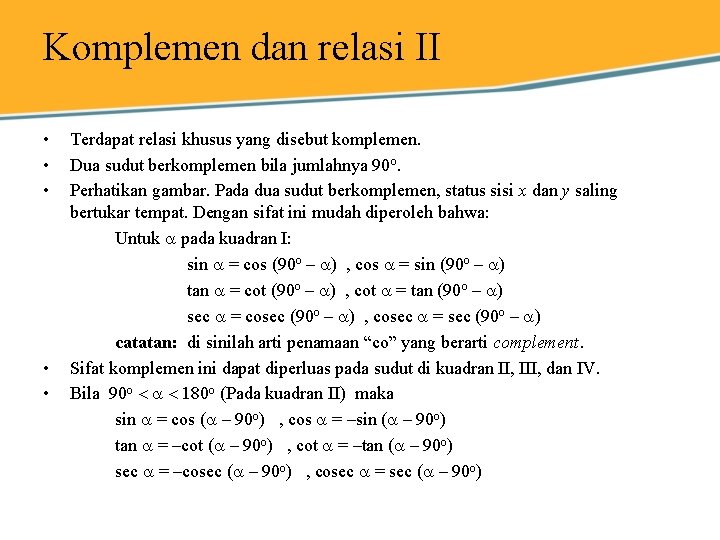 Komplemen dan relasi II • • • Terdapat relasi khusus yang disebut komplemen. Dua