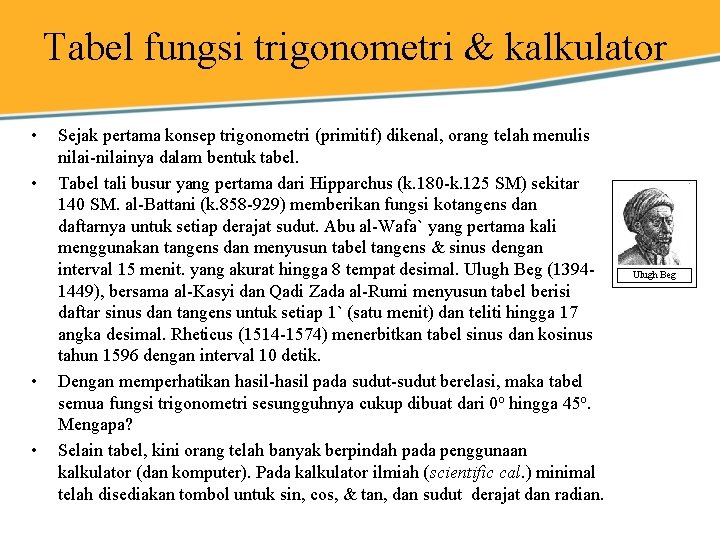 Tabel fungsi trigonometri & kalkulator • • Sejak pertama konsep trigonometri (primitif) dikenal, orang