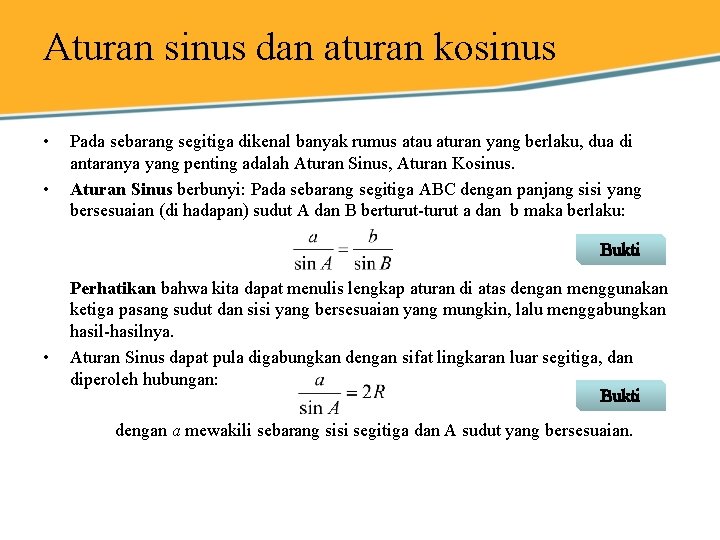 Aturan sinus dan aturan kosinus • • Pada sebarang segitiga dikenal banyak rumus atau