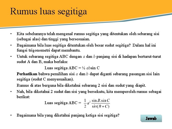 Rumus luas segitiga • • • Kita sebelumnya telah mengenal rumus segitiga yang ditentukan