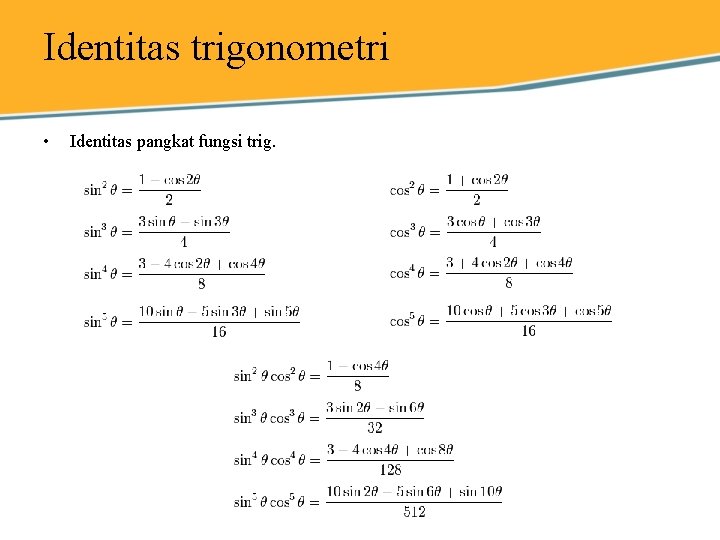 Identitas trigonometri • Identitas pangkat fungsi trig. 