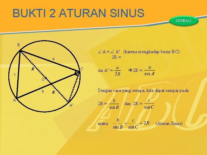 BUKTI 2 ATURAN SINUS KEMBALI B A = A (karena menghadap busur BC) 2