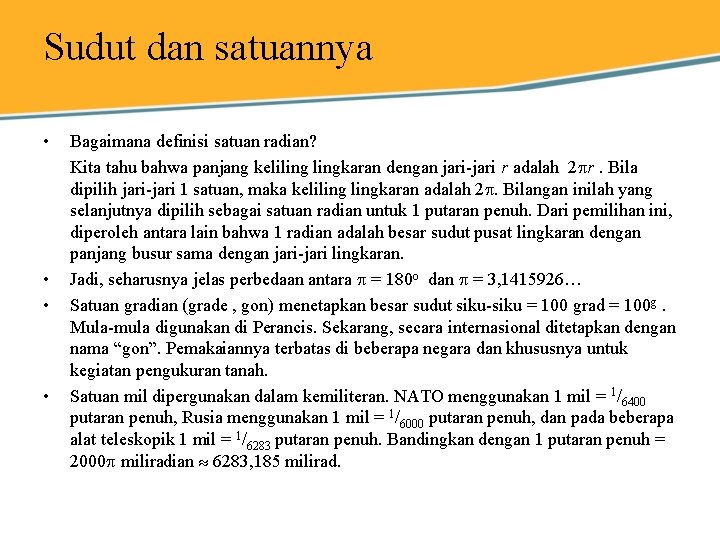 Sudut dan satuannya • • Bagaimana definisi satuan radian? Kita tahu bahwa panjang kelilingkaran