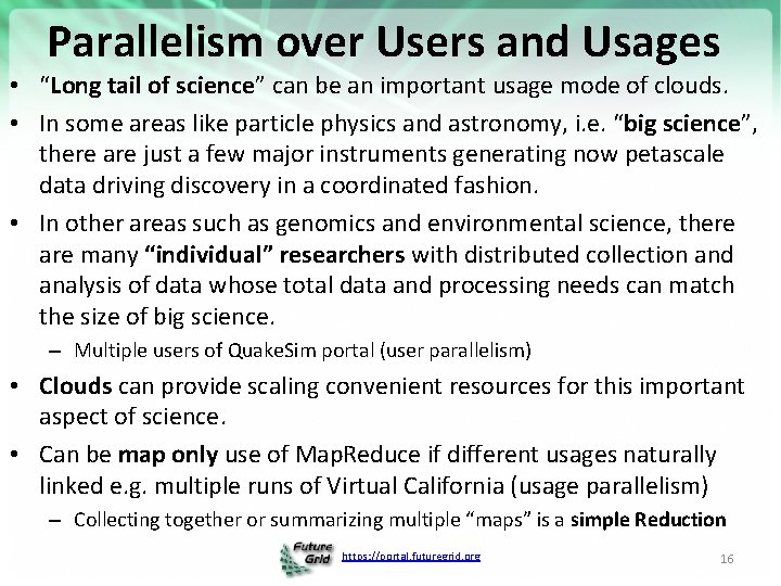 Parallelism over Users and Usages • “Long tail of science” can be an important