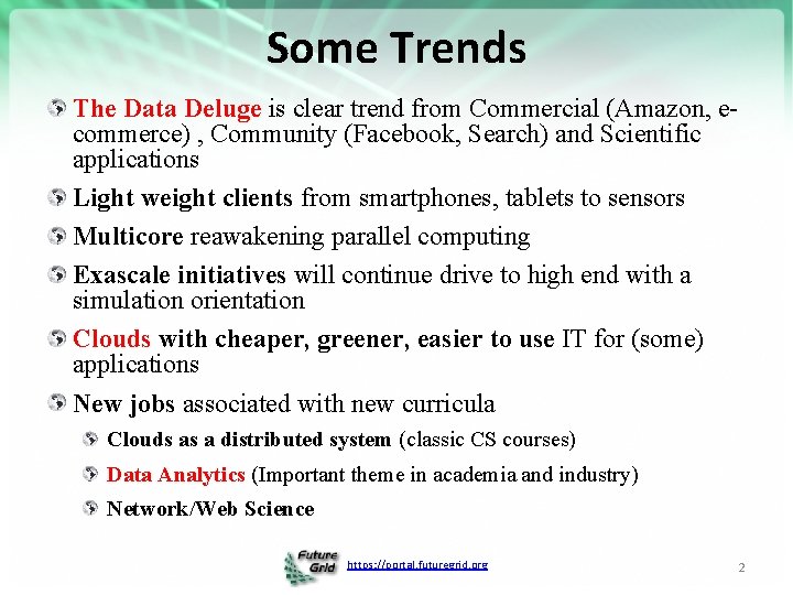 Some Trends The Data Deluge is clear trend from Commercial (Amazon, ecommerce) , Community
