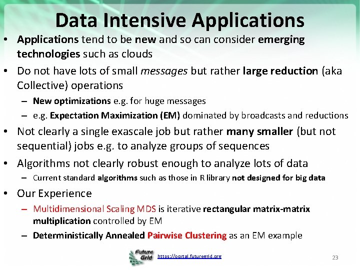 Data Intensive Applications • Applications tend to be new and so can consider emerging