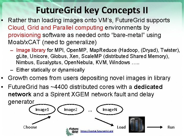 Future. Grid key Concepts II • Rather than loading images onto VM’s, Future. Grid