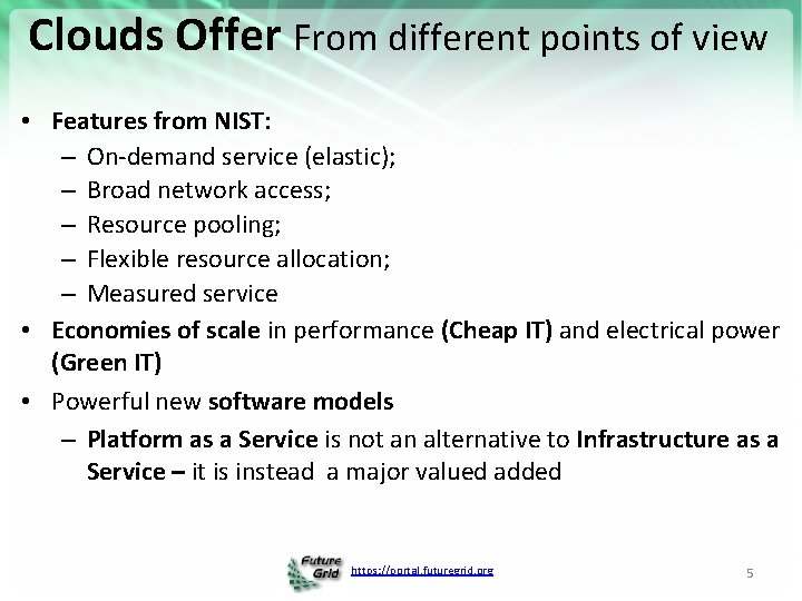 Clouds Offer From different points of view • Features from NIST: – On-demand service