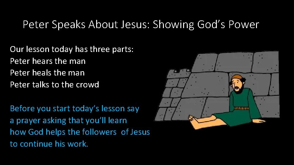 Peter Speaks About Jesus: Showing God’s Power Our lesson today has three parts: Peter