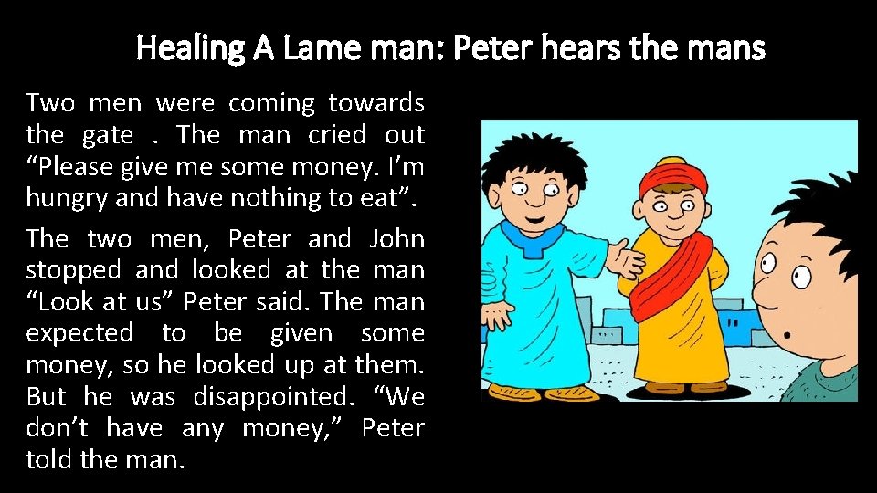 Healing A Lame man: Peter hears the mans Two men were coming towards the