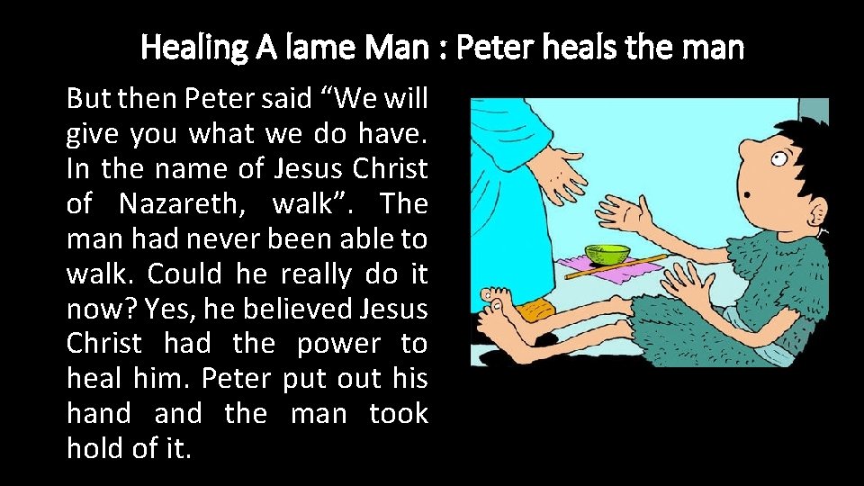 Healing A lame Man : Peter heals the man But then Peter said “We