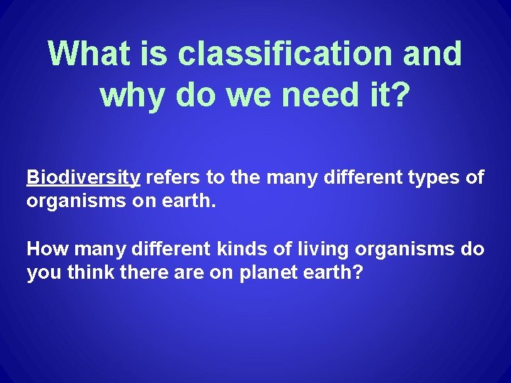 What is classification and why do we need it? Biodiversity refers to the many What is classification and why do we need it? Biodiversity refers to the many