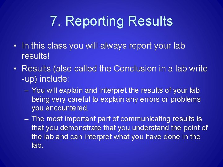 7. Reporting Results • In this class you will always report your lab results! 7. Reporting Results • In this class you will always report your lab results!