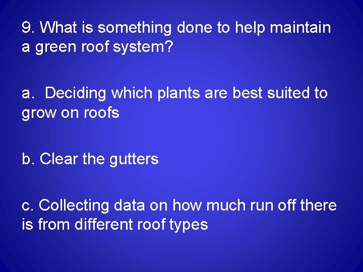 9. What is something done to help maintain a green roof system? a. Deciding 9. What is something done to help maintain a green roof system? a. Deciding