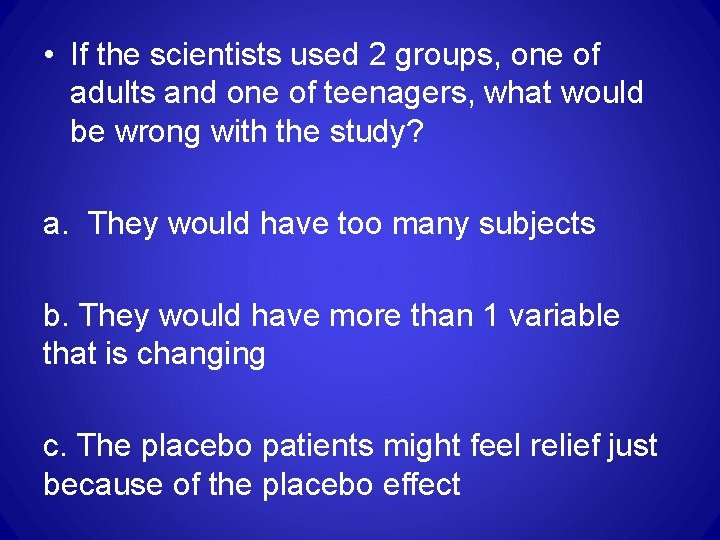 • If the scientists used 2 groups, one of adults and one of • If the scientists used 2 groups, one of adults and one of