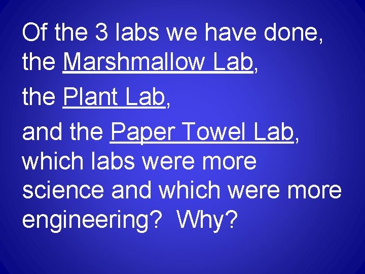 Of the 3 labs we have done, the Marshmallow Lab, the Plant Lab, and Of the 3 labs we have done, the Marshmallow Lab, the Plant Lab, and