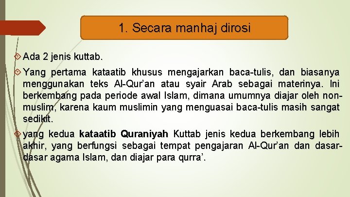 1. Secara manhaj dirosi Ada 2 jenis kuttab. Yang pertama kataatib khusus mengajarkan baca-tulis, 1. Secara manhaj dirosi Ada 2 jenis kuttab. Yang pertama kataatib khusus mengajarkan baca-tulis,
