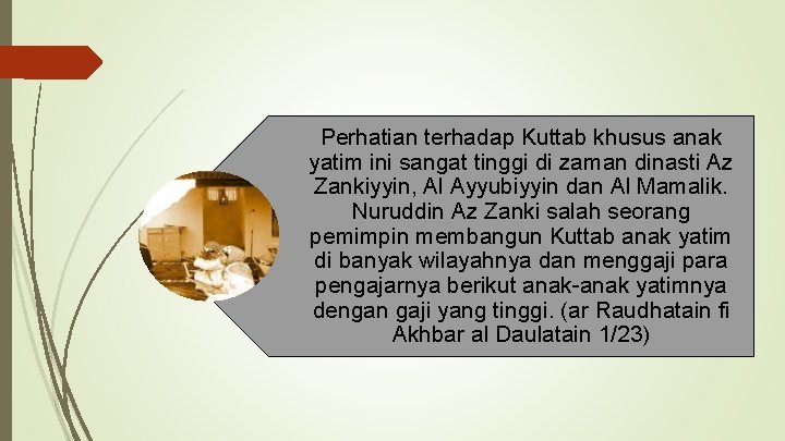 Perhatian terhadap Kuttab khusus anak yatim ini sangat tinggi di zaman dinasti Az Zankiyyin, Perhatian terhadap Kuttab khusus anak yatim ini sangat tinggi di zaman dinasti Az Zankiyyin,