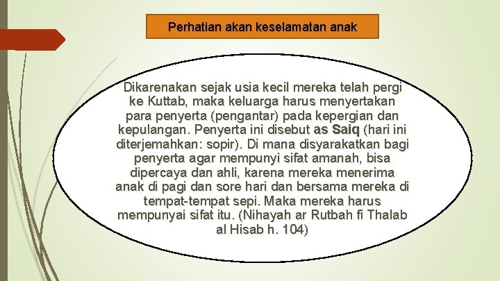Perhatian akan keselamatan anak Dikarenakan sejak usia kecil mereka telah pergi ke Kuttab, maka Perhatian akan keselamatan anak Dikarenakan sejak usia kecil mereka telah pergi ke Kuttab, maka