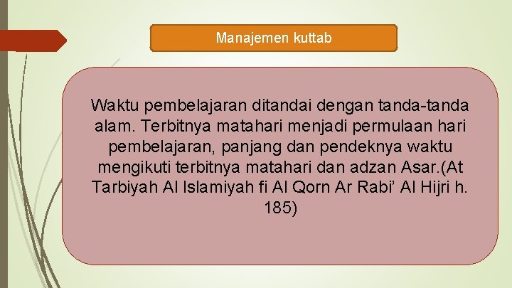 Manajemen kuttab Waktu pembelajaran ditandai dengan tanda-tanda alam. Terbitnya matahari menjadi permulaan hari pembelajaran, Manajemen kuttab Waktu pembelajaran ditandai dengan tanda-tanda alam. Terbitnya matahari menjadi permulaan hari pembelajaran,