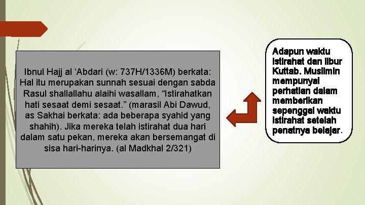 Ibnul Hajj al ‘Abdari (w: 737 H/1336 M) berkata: Hal itu merupakan sunnah sesuai Ibnul Hajj al ‘Abdari (w: 737 H/1336 M) berkata: Hal itu merupakan sunnah sesuai