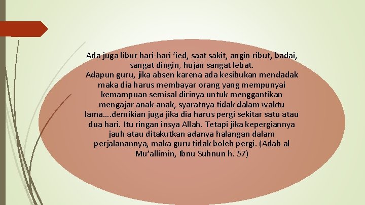 Ada juga libur hari-hari ‘ied, saat sakit, angin ribut, badai, sangat dingin, hujan sangat Ada juga libur hari-hari ‘ied, saat sakit, angin ribut, badai, sangat dingin, hujan sangat