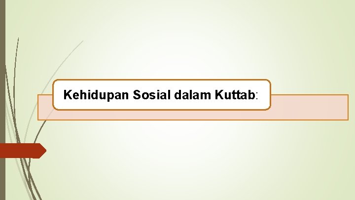 Kehidupan Sosial dalam Kuttab: Kehidupan Sosial dalam Kuttab: