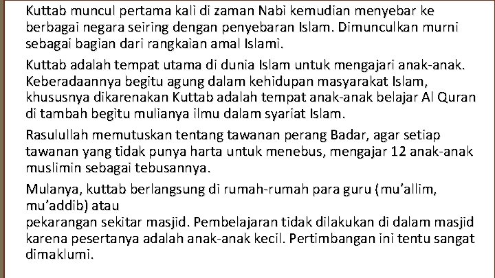 Kuttab muncul pertama kali di zaman Nabi kemudian menyebar ke berbagai negara seiring dengan Kuttab muncul pertama kali di zaman Nabi kemudian menyebar ke berbagai negara seiring dengan