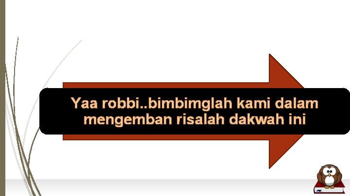 Yaa robbi. . bimbimglah kami dalam mengemban risalah dakwah ini Yaa robbi. . bimbimglah kami dalam mengemban risalah dakwah ini