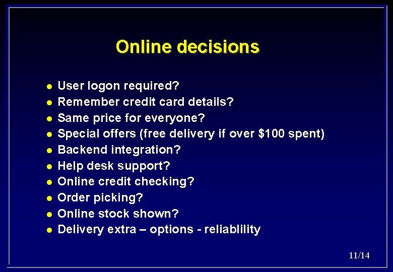 Online decisions l l l l l User logon required? Remember credit card details?